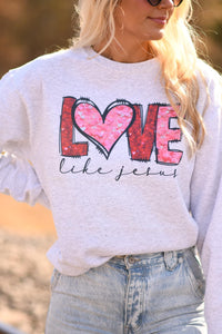 Love like Jesus Sweatshirt