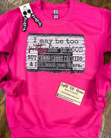 Too Pretty for Prison Sweatshirt