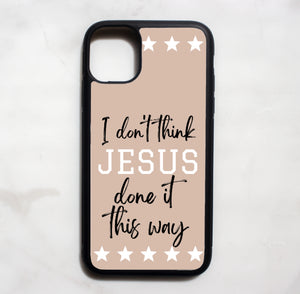 Don’t Think Jesus Phone Case