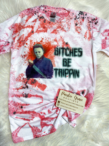 Bitches Be Trippin Splatter Tee