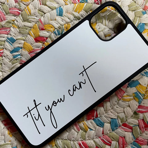 ‘Til You Can’t Phone Case